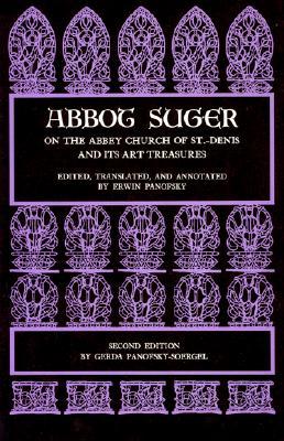 Abbot Suger on the Abbey Church of St. Denis and Its Art Treasures: Second Edition