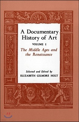 A Documentary History of Art, Volume 1: The Middle Ages and the Renaissance