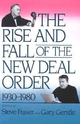 The Rise and Fall of the New Deal Order, 1930-1980