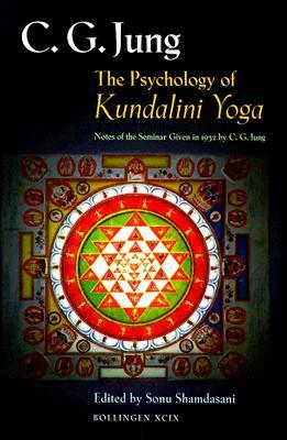 The Psychology of Kundalini Yoga: Notes of the Seminar Given in 1932 by C. G. Jung