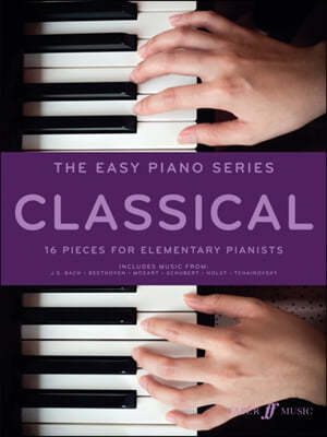 The Easy Piano Series -- Classical: 16 Pieces for Elementary Pianists