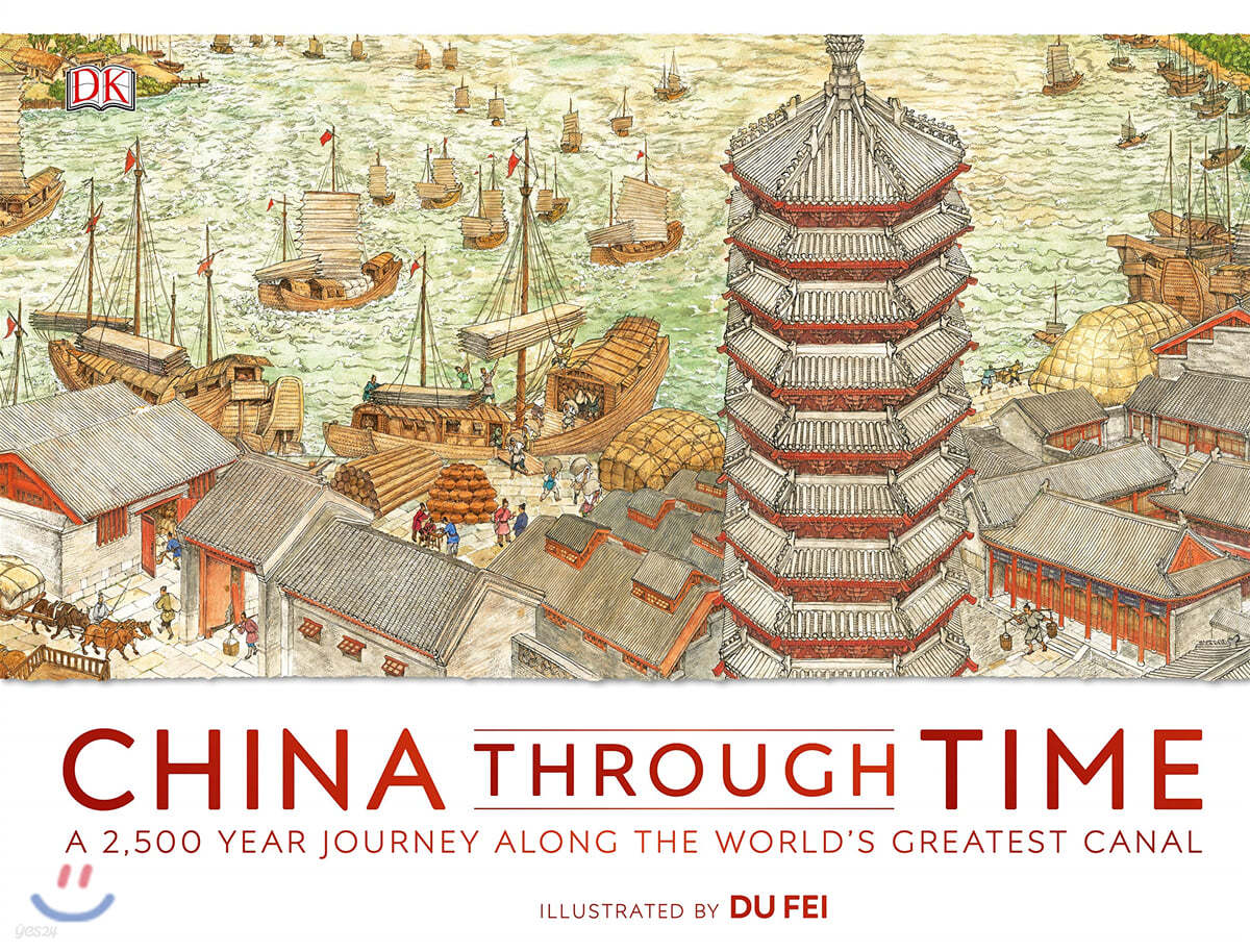 China Through Time: A 2,500-Year Journey Along the World's Greatest Canal