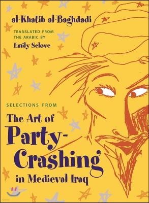 Selections from the Art of Party Crashing in Medieval Iraq