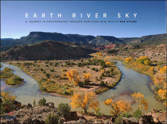 Earth River Sky: A Journey in Photographs