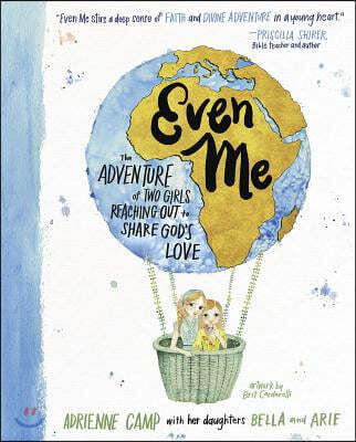 Harvest House Pub Even Me: The Adventure of Two Girls Reaching Out to Share God's Love