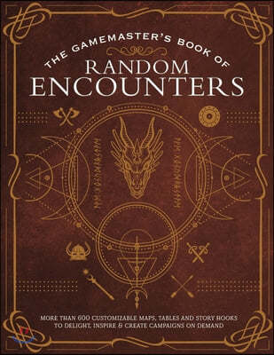 The Game Master's Book of Random Encounters: 500+ Customizable Maps, Tables and Story Hooks to Create 5th Edition Adventures on Demand