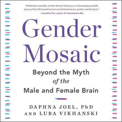 Gender Mosaic Lib/E: Beyond the Myth of the Male and Female Brain