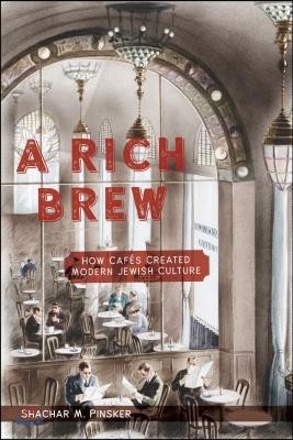 A Rich Brew: How Cafes Created Modern Jewish Culture