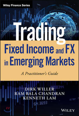 Trading Fixed Income and Fx in Emerging Markets: A Practitioner`s Guide