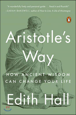 Aristotle's Way: How Ancient Wisdom Can Change Your Life