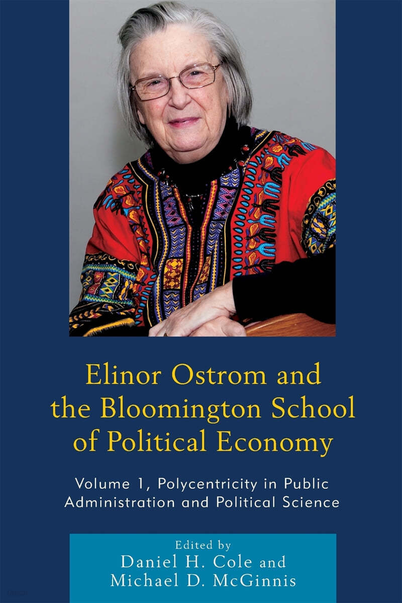 Elinor Ostrom and the Bloomington School of Political Economy: Polycentricity in Public Administration and Political Science, Volume 1