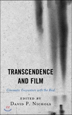 Transcendence and Film: Cinematic Encounters with the Real