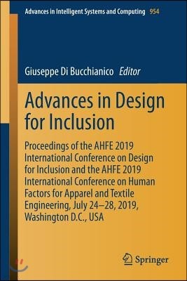 Advances in Design for Inclusion: Proceedings of the Ahfe 2019 International Conference on Design for Inclusion and the Ahfe 2019 International Confer