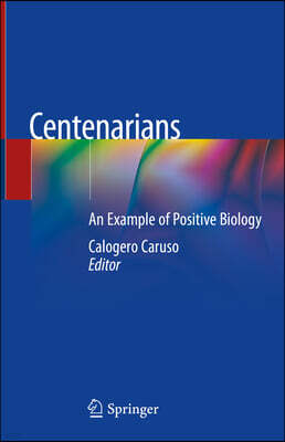 Centenarians: An Example of Positive Biology