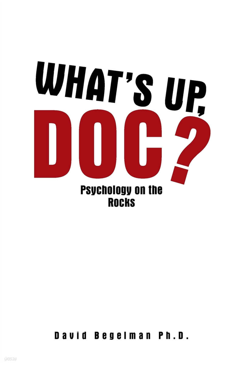 What's Up, Doc? Psychology on the Rocks 예스24