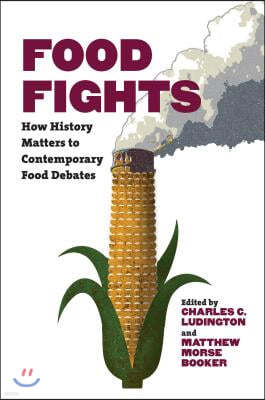 Food Fights: How History Matters to Contemporary Food Debates