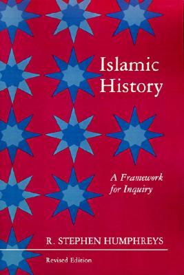 Islamic History: A Framework for Inquiry - Revised Edition