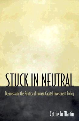 Stuck in Neutral: Business and the Politics of Human Capital Investment Policy