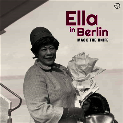 Ella Fitzgerald — Mack The Knife - Ella In Berlin (2 Bonus Tracks) 앨범 커버
