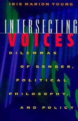 Intersecting Voices: Dilemmas of Gender, Political Philosophy, and Policy