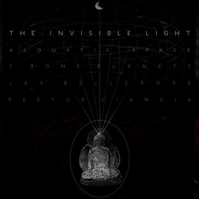 T Bone Burnett,Jay Bellerose,Keefus Ciancia — Invisible Light: Acoustic Space (Gatefold) 앨범 커버