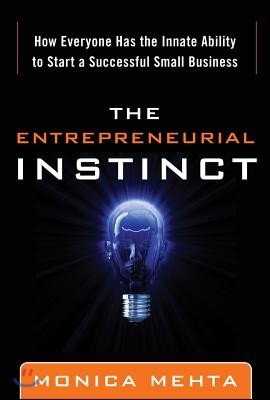 The Entrepreneurial Instinct: How Everyone Has the Innate Ability to Start a Successful Small Business