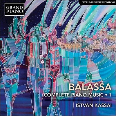 Istvan Kassai 산도르 바라사: 피아노 음악 모음 1집 (Sandor Balassa: Complete Piano Music, Vol. 1)