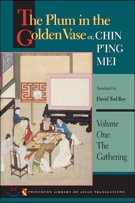 The Plum in the Golden Vase Or, Chin P'Ing Mei, Volume One: The Gathering