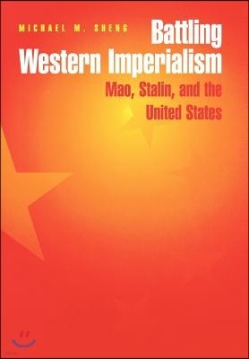 Battling Western Imperialism: Mao, Stalin, and the United States