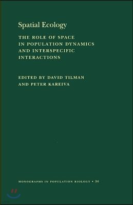 Spatial Ecology: The Role of Space in Population Dynamics and Interspecific Interactions (Mpb-30)