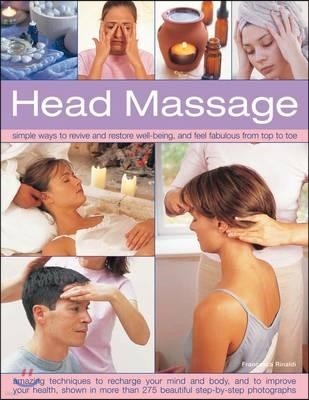 Head Massage: Simple Ways to Revive and Restore Well-Being, and Feel Fabulous from Top to Toe