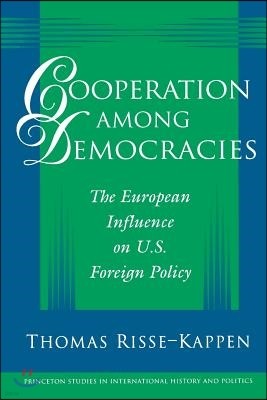 Cooperation Among Democracies: The European Influence on U.S. Foreign Policy