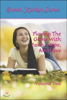 Playing The Game With Faith, Hope, And Love
