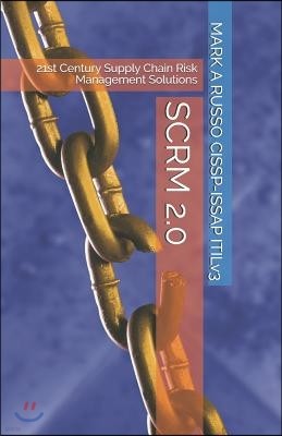 Scrm 2.0: 21st Century Supply Chain Risk Management Solutions