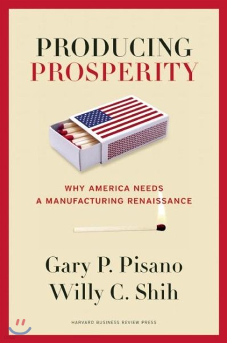 Producing Prosperity: Why America Needs a Manufacturing Renaissance