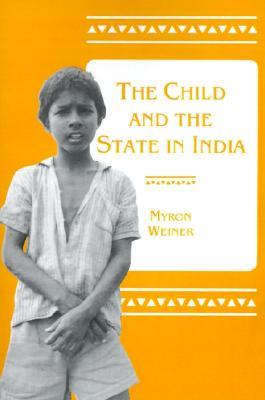 The Child and the State in India: Child Labor and Education Policy in Comparative Perspective