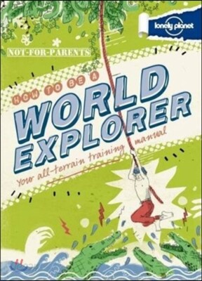 Not for Parents How to Be a World Explorer