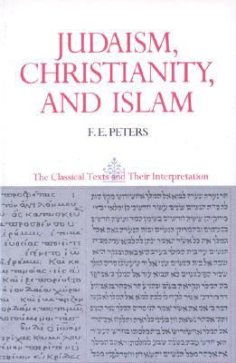 Judaism, Christianity, and Islam: The Classical Texts and Their Interpretation, Volume II: The Word and the Law and the People of God