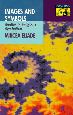 Images and Symbols: Studies in Religious Symbolism