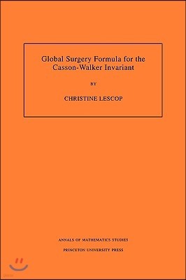 Global Surgery Formula for the Casson-Walker Invariant. (Am-140), Volume 140