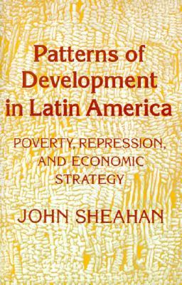 Patterns of Development in Latin America: Poverty, Repression, and Economic Strategy