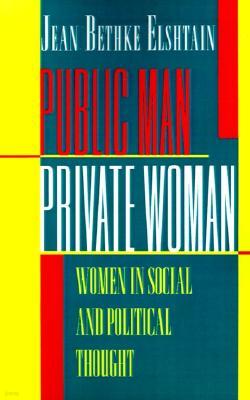 Public Man, Private Woman: Women in Social and Political Thought - Second Edition