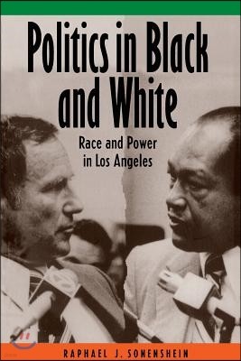 Politics in Black and White: Race and Power in Los Angeles