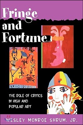 Fringe and Fortune: The Role of Critics in High and Popular Art