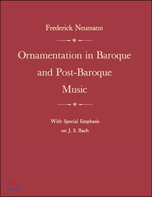 Ornamentation in Baroque and Post-Baroque Music, with Special Emphasis on J.S. Bach