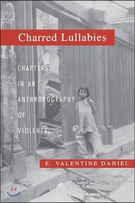 Charred Lullabies: Chapters in an Anthropography of Violence