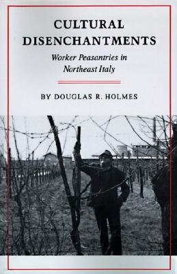 Cultural Disenchantments: Worker Peasantries in Northeast Italy