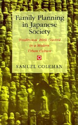 Family Planning in Japanese Society: Traditional Birth Control in a Modern Urban Culture