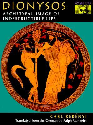 Dionysos: Archetypal Image of Indestructible Life