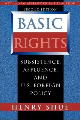 Basic Rights: Subsistence, Affluence, and U.S. Foreign Policy - Second Edition